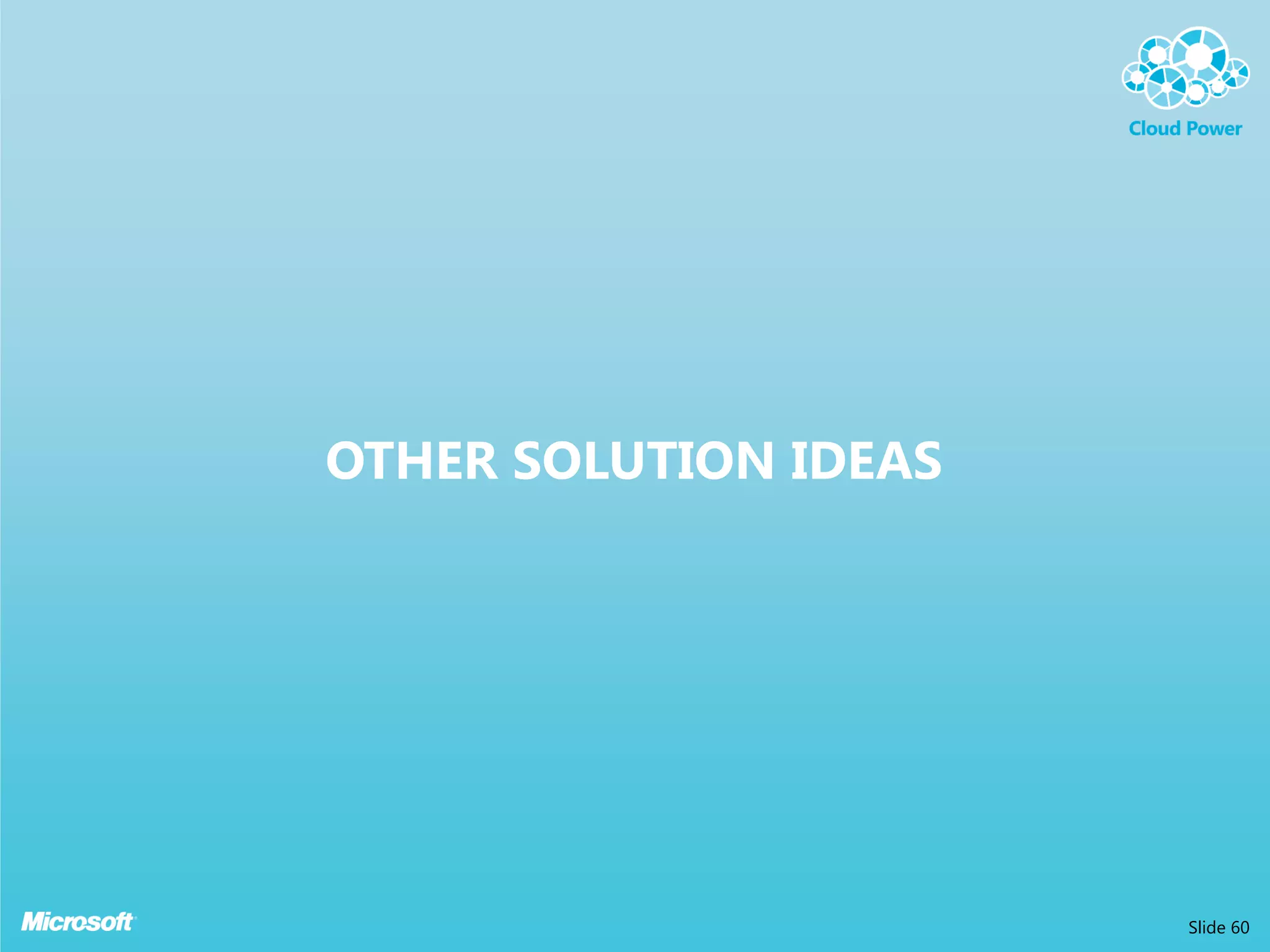 OTHER SOLUTION IDEAS




                       Slide 60
 
