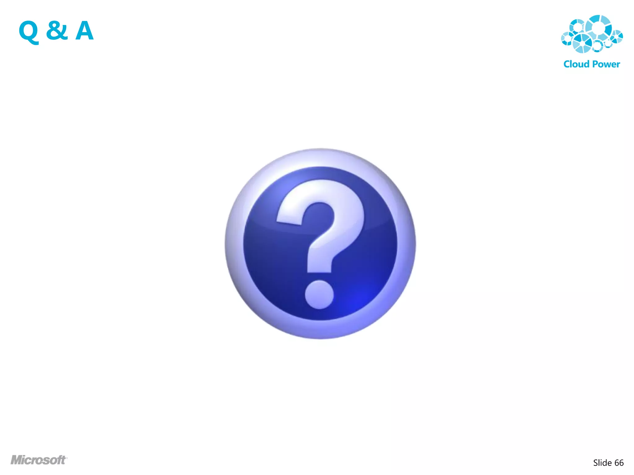 Q&A




      Slide 66
 