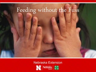 Nebraska Extension
Feeding without the Fuss
 
