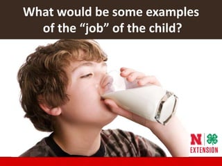What would be some examples
of the “job” of the child?
 