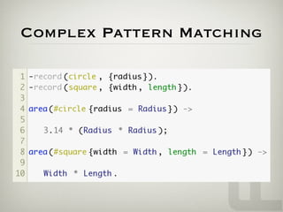 Complex Pattern Matching
 