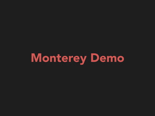 Monterey Demo
 