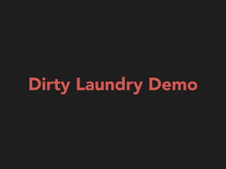 Dirty Laundry Demo
 