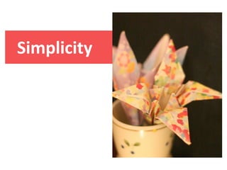 Simplicity
 