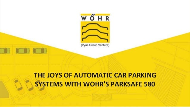 Add Title
THE JOYS OF AUTOMATIC CAR PARKING
SYSTEMS WITH WOHR'S PARKSAFE 580
 