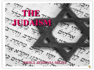 THE  JUDAISM ERIKA JESSENIA MEJIA  