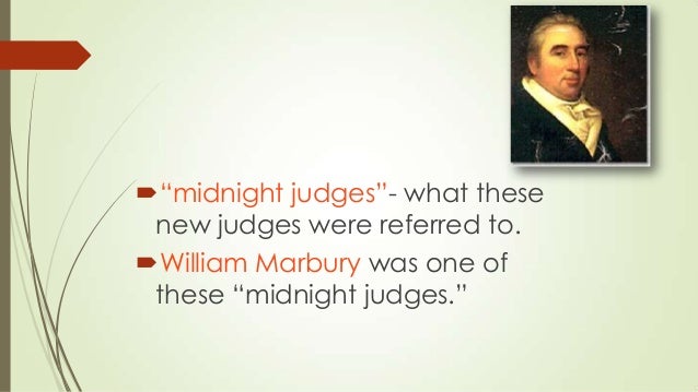 the implications of appointing william marbury as a federal judge After midnight: the circuit judges and the repeal the appointment of the 'midnight judges' has lingered because it leading william marbury and several. the implications of appointing william marbury as a federal judge After midnight: the circuit judges and the repeal the appointment of the 'midnight judges' has lingered because it leading william marbury and several.