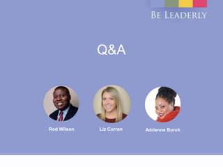Q&A
Rod Wilson Liz Curran Adrienne Burch
 