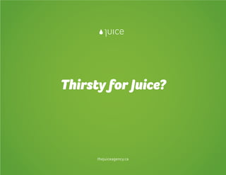 Thirsty for Juice?



      thejuiceagency.ca
 