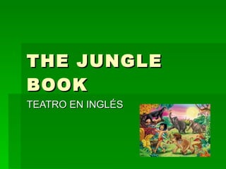 THE JUNGLE BOOK TEATRO EN INGLÉS 