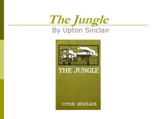 The Jungle
By Upton Sinclair
 