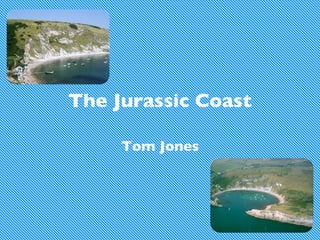 The Jurassic Coast Tom Jones 