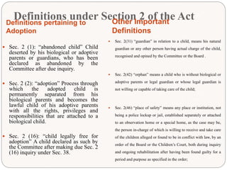 Definitions under Section 2 of the Act
Definitions pertaining to
Adoption
Other Important
Definitions
 Sec. 2 (1): “aband...
