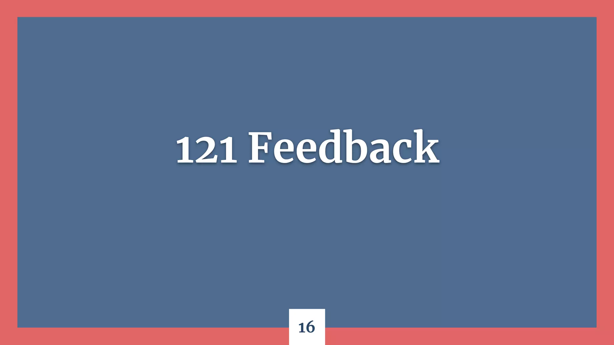 16
121 Feedback
 