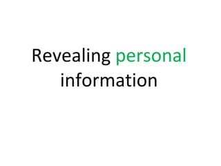 Revealing  personal  information 