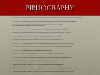 Bibliography Sengupta, Somini. "Kashmiris Weary of Violence Fight Back by Voting."  The New York Times. 20 Dec. 2008. 10 Jan. 2009 <http://www.nytimes.com/2008/12/20/world/asia/20kashmir.html?_r=1>. Map of Kashmir. Digital image.  Wikimedia. 10 Jan. 2009 <http://upload.wikimedia.org/wikipedia/commons/thumb/8/84/Kashmir_map_big.jpg/522px-Kashmir_map_big.jpg>. "A Comprehensive Note on Jammu and Kashmir."  Embassy of India, Washington D.C. Ed. Indian Embassy. Indian Embassy. 10 Jan. 2009 <http://www.indianembassy.org/policy/Kashmir/Kashmir_MEA/Indian_Position.html>. Ahmed, Wajahat. "Kashmir and the United Nations."  Countercurrents.org. 27 Aug. 2008. 10 Jan. 2009 <http://www.countercurrents.org/ahmad270808.htm>. "Geography of Kashmir."  30 March 2008.  HowStuffWorks.com. <http://geography.howstuffworks.com/middle-east/geography-of-kashmir.htm>  19 January 2009. Angry rioters. Digital image. BBC. 10 Jan. 2009 <http://newsimg.bbc.co.uk/media/images/42093000/jpg/_42093952_kashmir-ap416.jpg>. Kashmir mountain range. Digital image.  Paulseagypsy. 10 Jan. 2009 <http://paulseagypsy.files.wordpress.com/2007/09/s1030353-custom.jpg>. Hagia Sophia. Digital image.  Academic.evergreen.edu. 10 Jan. 2009 <http://academic.evergreen.edu/curricular/silkroads/06/Istanbulimages/Istanbul-Hagia-Sophia.jpg>. Hindu temple. Digital image.  Photobucket. 10 Jan. 2009 <http://i266.photobucket.com/albums/ii268/dipambu/2008/MONTH3_2008/TEMPLE_UNUSUALS_9.jpg>. Kashmir map. Digital image.  Fravahr.org. 10 Jan. 2009 <http://www.fravahr.org/IMG/gif/Kashmir_map.gif>. Taj Mahal Hotel in Mumbai. Digital image. 10 Jan. 2009 <http://www.cbc.ca/gfx/images/news/photos/2008/11/27/mumbai-taj-cp-5904057.jpg>. The Symbol of Lashkar-e-Taiba. Digital image.  International Terrorist Symbols Database. 10 Jan. 2009 <http://www.adl.org/terrorism/symbols/lashkaretaiba.asp>. "Kashmir- The History."  Pakistani Mission to the United Nations. 10 Jan. 2009 <http://www.pakun.org/kashmir/history.php>. "Kashmir Independence Only way Out."  The Hindu. 16 Aug. 2001. 10 Jan. 2009 <http://www.hindu.com/2001/08/16/stories/0216000c.htm>. "Majority in Kashmir Valley Want Independence: poll."  Reuters. 13 Aug. 2007. 10 Jan. 2009 <http://www.reuters.com/article/worldNews/idUSDEL29179620070813>. Muslim woman voting. Digital image. 10 Jan. 2009 <http://msnbcmedia2.msn.com/j/msnbc/Components/Photos/040420/040420_indiaElection_hmed_4p.hmedium.jpg> 
