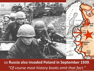 The Katyn Forest was in Soviet territory, they pointed out.
 