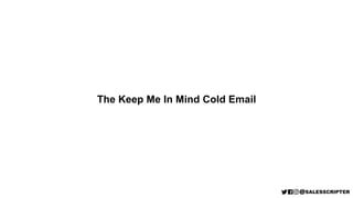 The Keep Me In Mind Cold Email