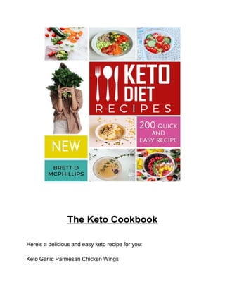 The Keto Cookbook
Here's a delicious and easy keto recipe for you:
Keto Garlic Parmesan Chicken Wings
 