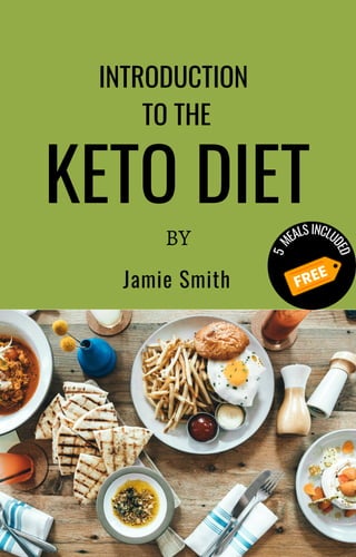 INTRODUCTION
TO THE
Jamie Smith
KETO DIET
5
M
EALSINCLU
D
E
D
BY
 