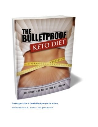  
 
The Ketogenic Diet: A Detailed Beginner's Guide to Keto 
www.healthline.com › nutrition › ketogenic-diet-101 
 