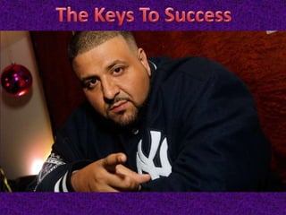The keys to success