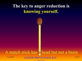 3 Jan 2002 1of 28 The key to anger reduction is knowing yourself.  