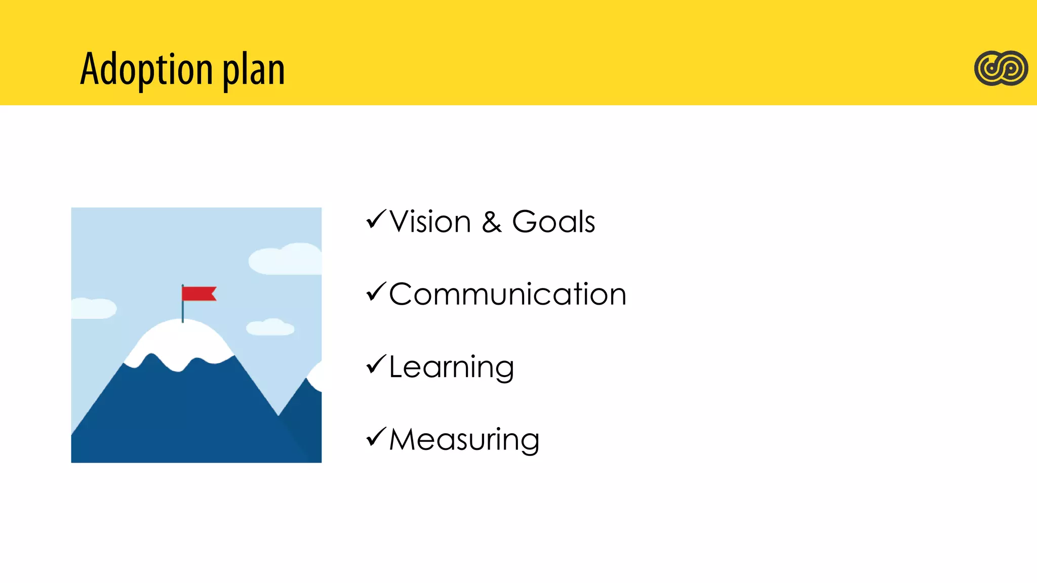 Vision & Goals
Communication
Learning
Measuring
