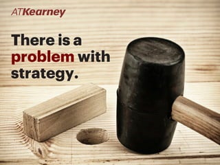 The Key to Fixing the Problems with Strategy | A.T. Kearney