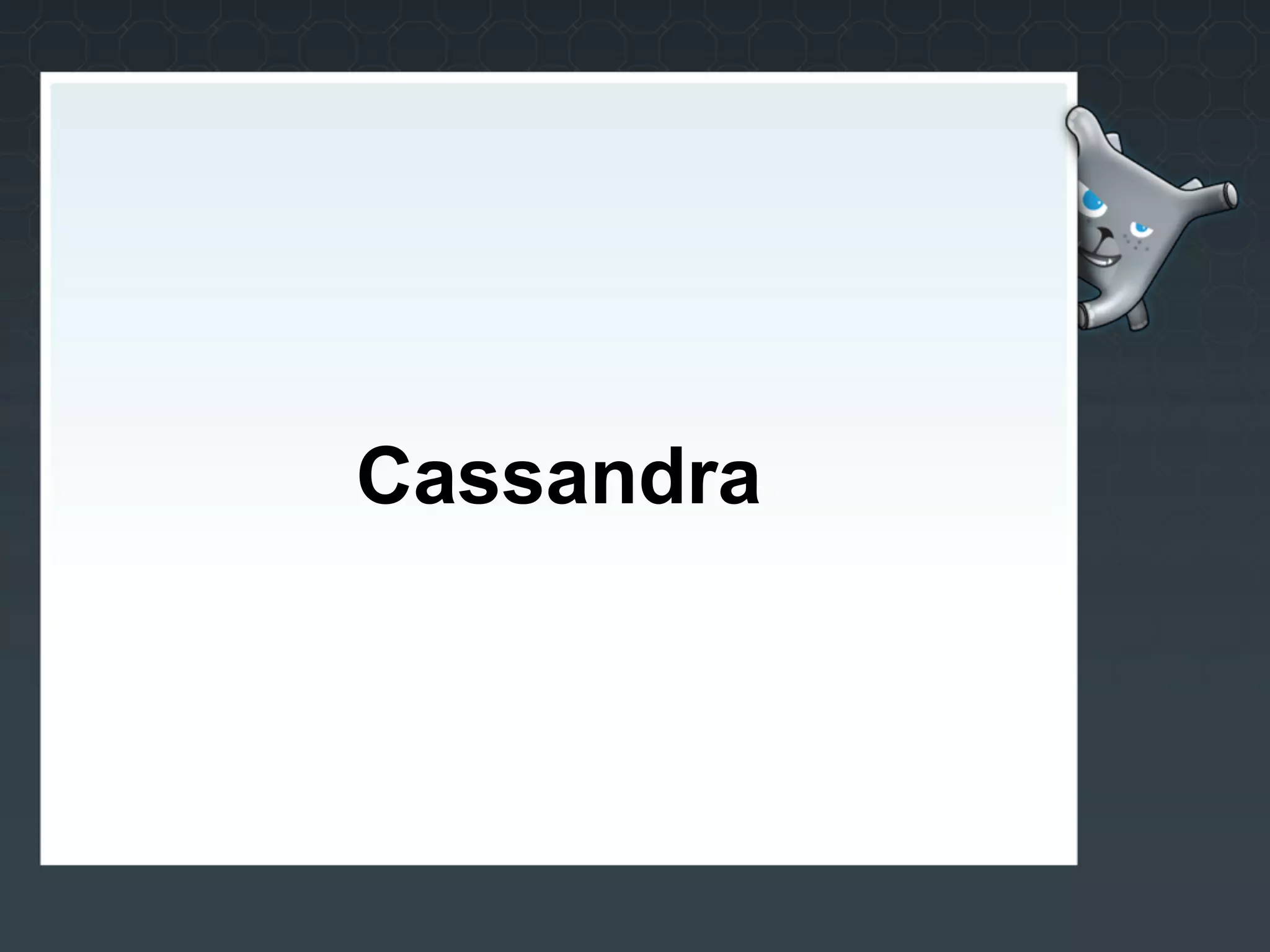 Cassandra
 