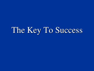 The Key To Success
 