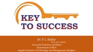 Dr. V. C. Hallur
MCA, Ph.D., LMISTE
Associate Professor and Head
Department of MCA
Angadi Institute of Technology and Management, Belagavi
 