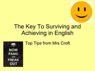 The Key To Surviving and Achieving in English Top Tips from Mrs Croft 