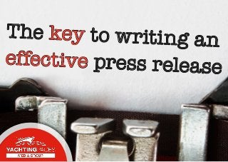 The key to writing an
effective press release
 
