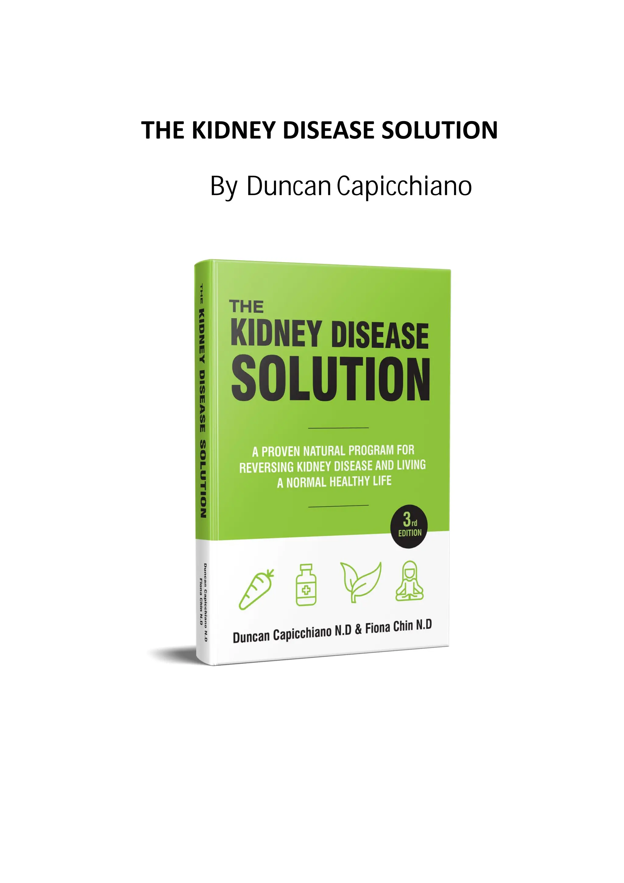 THE KIDNEY DISEASE SOLUTION
By Duncan Capicchiano
 