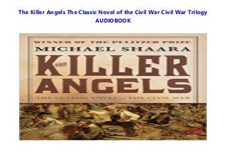 The Killer Angels The Classic Novel of the Civil War Civil War Trilogy
AUDIOBOOK
 