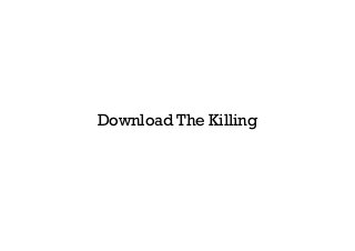 Download The Killing
 