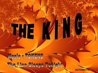 Music : TOKENS The Lion Sleeps Tonight THE  K I N G AUTOMATIC 