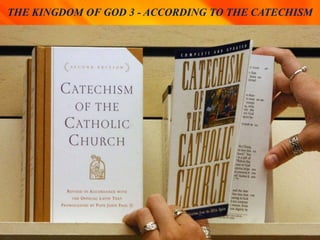 THE KINGDOM OF GOD 3 - ACCORDING TO THE CATECHISM
 