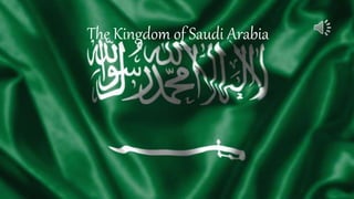 The Kingdom of Saudi Arabia
 