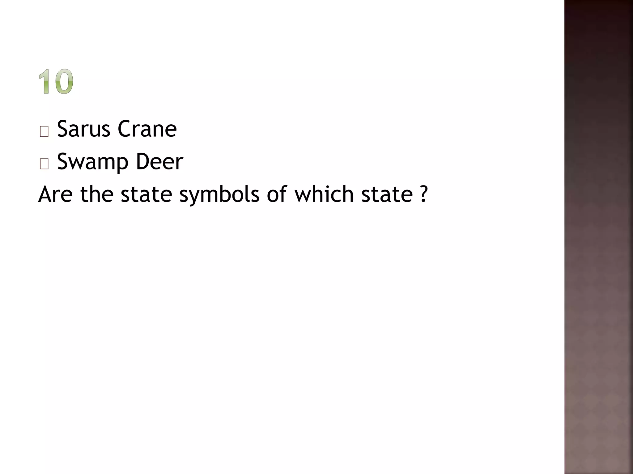 Sarus Crane 
Swamp Deer 
Are the state symbols of which state ? 
 