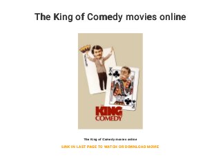 The King of Comedy movies online
The King of Comedy movies online
LINK IN LAST PAGE TO WATCH OR DOWNLOAD MOVIE
 