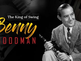 The King Of Swing Benny Goodman.pptx