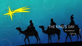THE KING’S DAY
IRIS CORBALÁN
2 ESO A
4
 