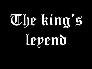 The king’s leyend 