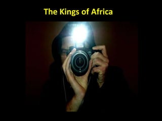The Kings of Africa
 