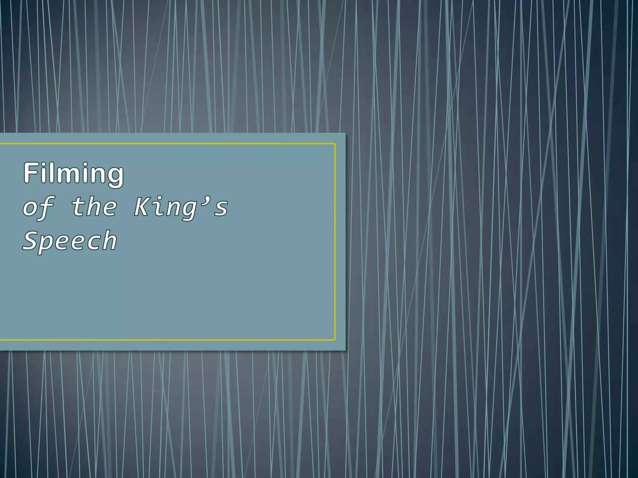 Filmingof the King’s Speech