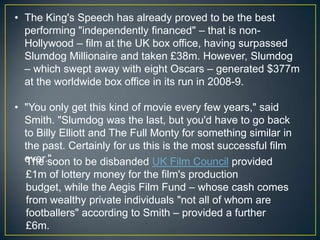 Prescience films also invested in the film (UK company) Prescience has backed 25 films to date with a total production value of $400 million