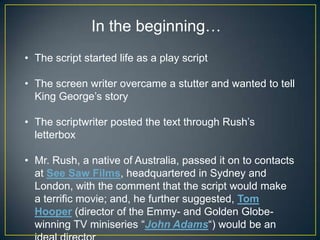 Prescience is the largest investor for the film – they will get 20 – 25% back from gross profits