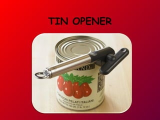 TIN OPENER
 